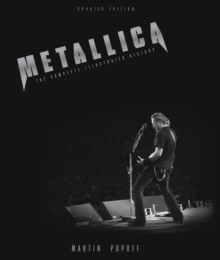 Metallica - Updated Edition : The Complete Illustrated History, Paperback Book Metallica - Updated Edition : The Complete Illustrated History, Paperback Book