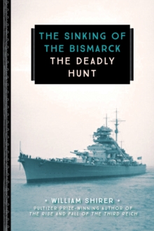 The Sinking of the Bismarck : The Deadly Hunt, Paperback / softback Book The Sinking of the Bismarck : The Deadly Hunt, Paperback / softback Book