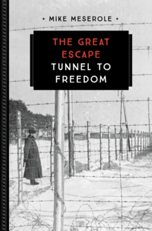 The Great Escape : Tunnel to Freedom, Paperback / softback Book The Great Escape : Tunnel to Freedom, Paperback / softback Book