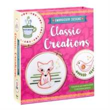 Embroidery Designs Classic Creations : Everything You Need to Stitch 12 Decorative Patterns, Kit Book Embroidery Designs Classic Creations : Everything You Need to Stitch 12 Decorative Patterns, Kit Book