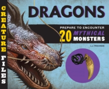 Creature Files: Dragons : Encounter 20 Mythical Monsters, Hardback Book Creature Files: Dragons : Encounter 20 Mythical Monsters, Hardback Book
