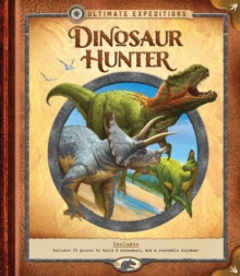 Ultimate Expeditions: Dinosaur Hunter : Includes 70 pieces to build 8 dinosaurs, and a removable diorama!, Hardback Book Ultimate Expeditions: Dinosaur Hunter : Includes 70 pieces to build 8 dinosaurs, and a removable diorama!, Hardback Book