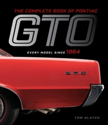 The Complete Book of Pontiac GTO : Every Model Since 1964