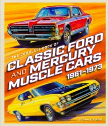 The Complete Book of Classic Ford and Mercury Muscle Cars : 1961-1973, Hardback Book The Complete Book of Classic Ford and Mercury Muscle Cars : 1961-1973, Hardback Book
