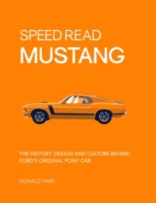 Speed Read Mustang : The History, Design and Culture Behind Ford's Original Pony Car, Paperback Book Speed Read Mustang : The History, Design and Culture Behind Ford's Original Pony Car, Paperback Book