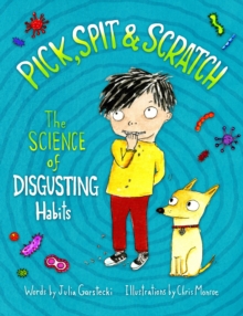 Pick, Spit & Scratch : The Science of Disgusting Habits