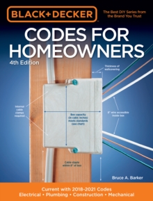 Black & Decker Codes for Homeowners 4th Edition : Current with 2018-2021 Codes - Electrical * Plumbing * Construction * Mechanical