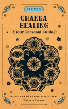 In Focus Chakra Healing : Your Personal Guide