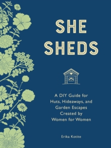 She Sheds (mini edition) : A DIY Guide for Huts, Hideaways, and Garden Escapes Created by Women for Women, Hardback Book She Sheds (mini edition) : A DIY Guide for Huts, Hideaways, and Garden Escapes Created by Women for Women, Hardback Book