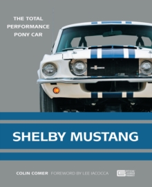 Shelby Mustang : The Total Performance Pony Car