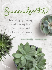 Succulents : Choosing, Growing, and Caring for Cactuses and other Succulents, Hardback Book Succulents : Choosing, Growing, and Caring for Cactuses and other Succulents, Hardback Book