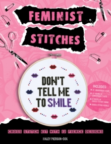 Feminist Stitches : Learn to Cross Stitch 12 Fierce Designs, Kit Book Feminist Stitches : Learn to Cross Stitch 12 Fierce Designs, Kit Book