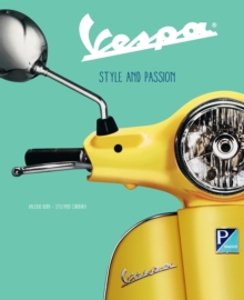 Vespa : Style and Passion, Hardback Book Vespa : Style and Passion, Hardback Book