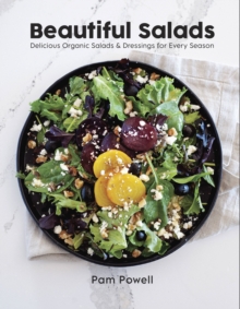 Beautiful Salads : Delicious Organic Salads and Dressings for Every Season, Hardback Book Beautiful Salads : Delicious Organic Salads and Dressings for Every Season, Hardback Book