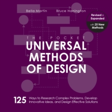 The Pocket Universal Methods of Design, Revised and Expanded : 125 Ways to Research Complex Problems, Develop Innovative Ideas, and Design Effective Solutions