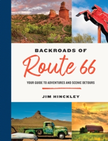 The Backroads of Route 66 : Your Guide to Adventures and Scenic Detours