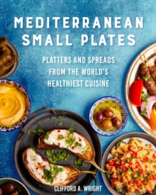 Mediterranean Small Plates : Platters and Spreads from the World's Healthiest Cuisine