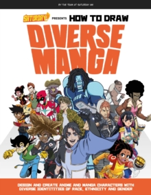 Saturday AM Presents How to Draw Diverse Manga : Design and Create Anime and Manga Characters with Diverse Identities of Race, Ethnicity, and Gender