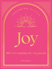 Joy : 100 Affirmations for Happiness