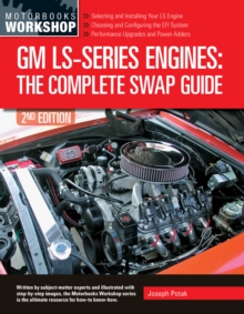 GM LS-Series Engines : The Complete Swap Guide, 2nd Edition