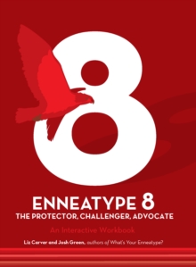 Enneatype 8: The Protector, Challenger, Advocate : An Interactive Workbook