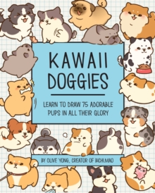 Kawaii Doggies : Learn to Draw over 100 Adorable Pups in All their Glory