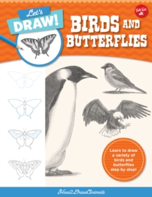 Let's Draw Birds & Butterflies : Learn to draw a variety of birds and butterflies step by step!