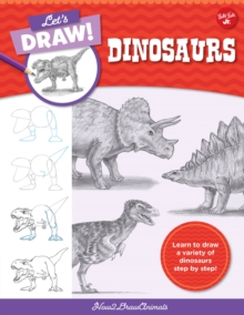 Let's Draw Dinosaurs : Learn to draw a variety of dinosaurs step by step! Volume 7