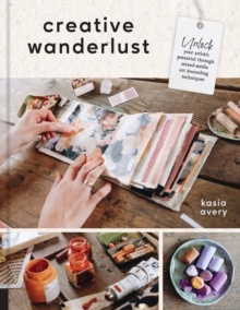 Quarto Publishing Group Usa Inc Creative Wanderlust , Unlock Your Artistic Potential Through Mixed-Media Art Journaling Techniques - With 8 Sheets Of Printed Papers For Journaling