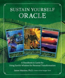 Sustain Yourself Oracle : A Handbook and Cards for Using Earths Wisdom for Personal Transformation