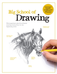 Big School of Drawing : Well-explained, practice-oriented drawing instruction for the beginning artist