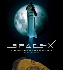 SpaceX : Elon Musk And The Final Frontier