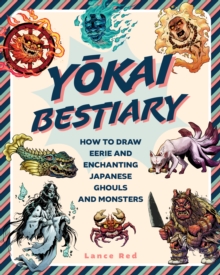 Yokai Bestiary : How to Draw Eerie and Enchanting Japanese Ghouls and Monsters