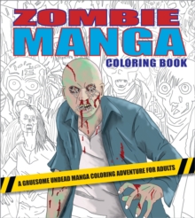 Zombie Manga Coloring Book : A Gruesome Undead Manga Coloring Adventure for Adults