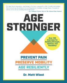 Age Stronger : Prevent Pain. Preserve Mobility. Age Resiliently