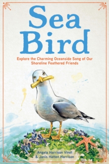 Sea Bird : Explore the Charming Oceanside Song of Our Shoreline Feathered Friends