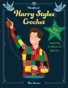 Quarto Publishing Group Usa Inc Unofficial Harry Styles Crochet , 20+ Projects Inspired By The Music And Style Icon