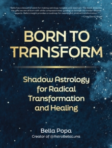 Born to Transform : Shadow Astrology for Radical Transformation and Healing