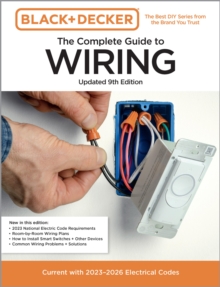 Black & Decker The Complete Guide to Wiring, Updated 9th Edition : Current with 2023-2026 Electrical Codes