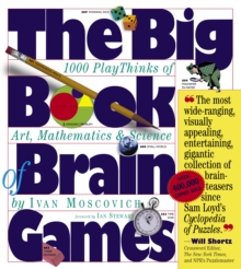 The Big Book of Brain Games : 1000 PlayThinks of Art, Mathematics and Science, Paperback Book The Big Book of Brain Games : 1000 PlayThinks of Art, Mathematics and Science, Paperback Book