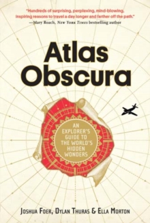 Atlas Obscura : An Explorer's Guide to the World's Most Unusual Places, Hardback Book Atlas Obscura : An Explorer's Guide to the World's Most Unusual Places, Hardback Book