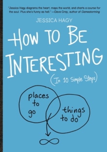 How to Be Interesting : (In 10 Simple Steps)