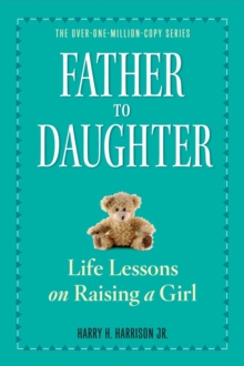 Father to Daughter : Life Lessons on Raising a Girl, Paperback Book Father to Daughter : Life Lessons on Raising a Girl, Paperback Book