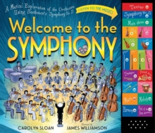 Welcome To The Symphony : A Musical Exploration Of The Orchestra Using Beethoven's Symphony No. 5