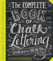 The Complete Book of Chalk Lettering : Create and Develop Your Own Style - INCLUDES 3 BUILT-IN CHALKBOARDS