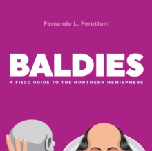 Baldies : A Field Guide to the Northern Hemisphere, Hardback Book Baldies : A Field Guide to the Northern Hemisphere, Hardback Book