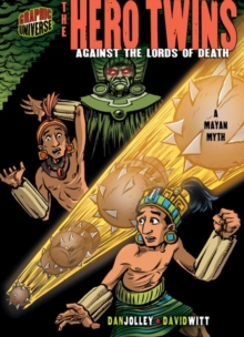 The Hero Twins : Against the Lords of Death [A Mayan Myth]