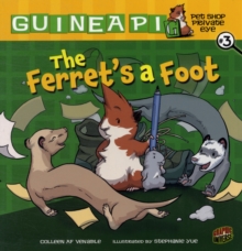 Guinea PIG, Pet Shop Private Eye Book 3: The Ferret's A Foot, Paperback / softback Book Guinea PIG, Pet Shop Private Eye Book 3: The Ferret's A Foot, Paperback / softback Book