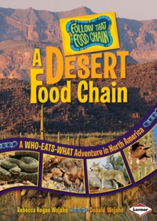 A Desert Food Chain : A Who-Eats-What Adventure in North America