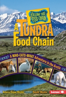 A Tundra Food Chain : A Who-Eats-What Adventure in the Arctic